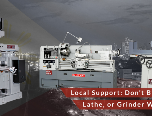 Local Support: Don’t Buy a Mill, Lathe, or Grinder Without It